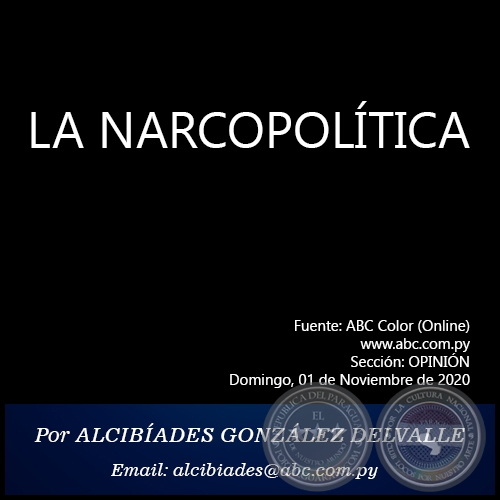 LA NARCOPOLÍTICA - Por ALCIBÍADES GONZÁLEZ DELVALLE - Domingo, 01 de Noviembre de 2020